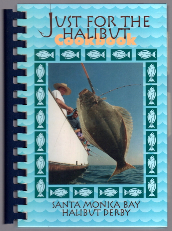 JUST FOR THE HALIBUT COOKBOOK: A COLLECTION OF RECIPES