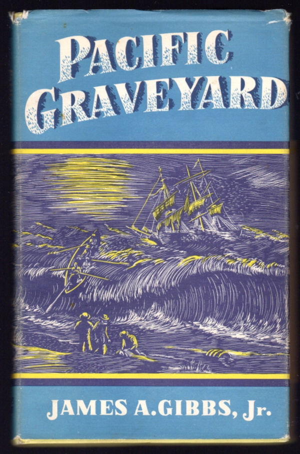 PACIFIC GRAVEYARD: A NARRATIVE OF THE SHIPS LOST WHERE THE COLUMBIA RIVER MEETS THE PACIFIC OCEAN