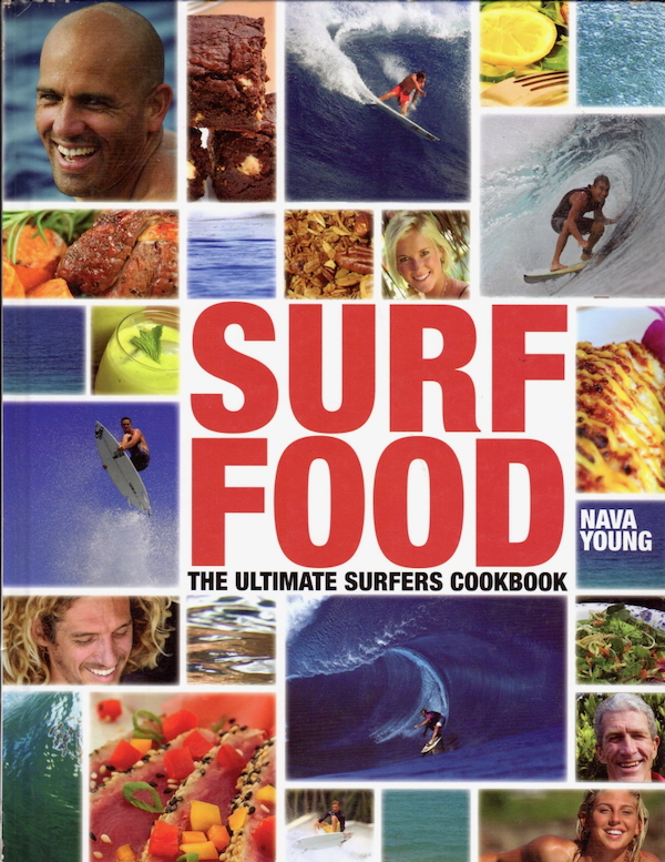 Image for SURF FOOD: THE ULTIMATE SURFERS COOKBOOK SURF FOOD: THE ULTIMATE SURFERS COOKBOOK