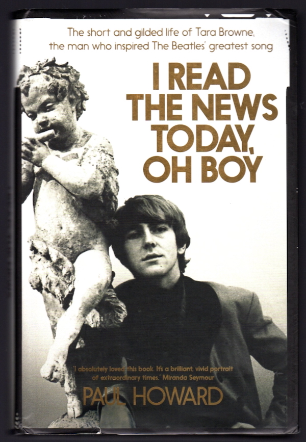 I READ THE NEWS TODAY, OH BOY: THE SHORT AND GILDED LIFE OF TARA BROWNE, THE MAN WHO INSPIRED THE BEATLES FAVORITE SONG