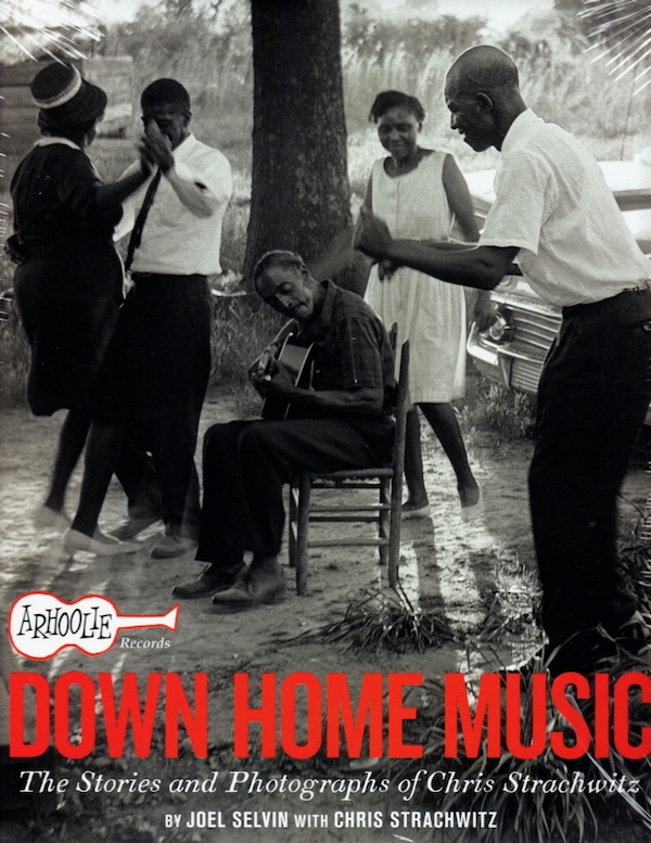 Image for ARHOOLIE RECORDS DOWN HOME MUSIC: THE STORIES AND PHOTOGRAPHS OF CHRIS STRACHWITZ ARHOOLIE RECORDS DOWN HOME MUSIC: THE STORIES AND PHOTOGRAPHS OF CHRIS STRACHWITZ