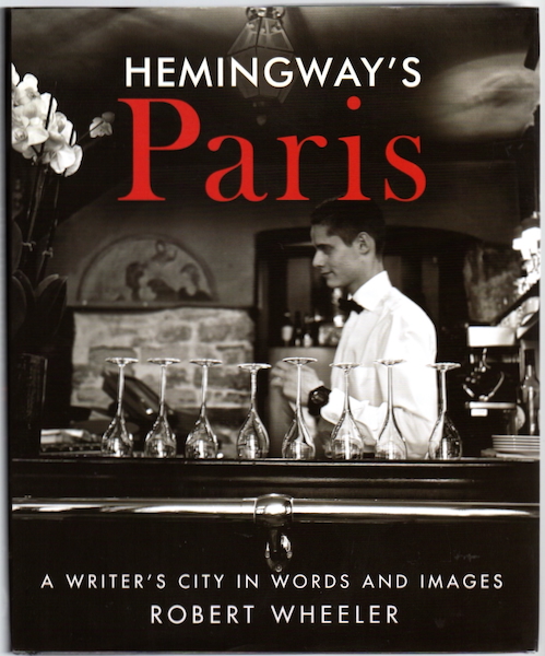 HEMINGWAY'S PARIS: A WRITER'S CITY IN WORDS AND IMAGES