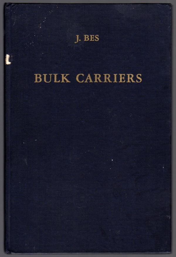 BULK CARRIERS: PRACTICAL GUIDE TO THE SUBJECT FOR ALL CONNECTED WITH THE SHIPPING BUSINESS