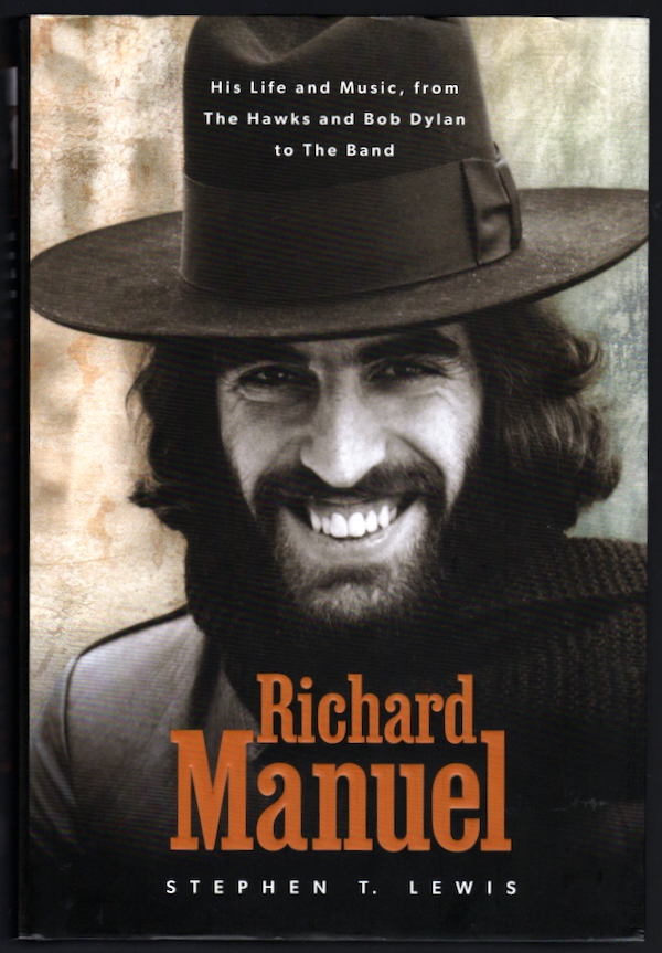 Image for RICHARD MANUEL: HIS LIFE AND MUSIC, FROM THE HAWKS AND BOB DYLAN TO THE BAND RICHARD MANUEL: HIS LIFE AND MUSIC, FROM THE HAWKS AND BOB DYLAN TO THE BAND