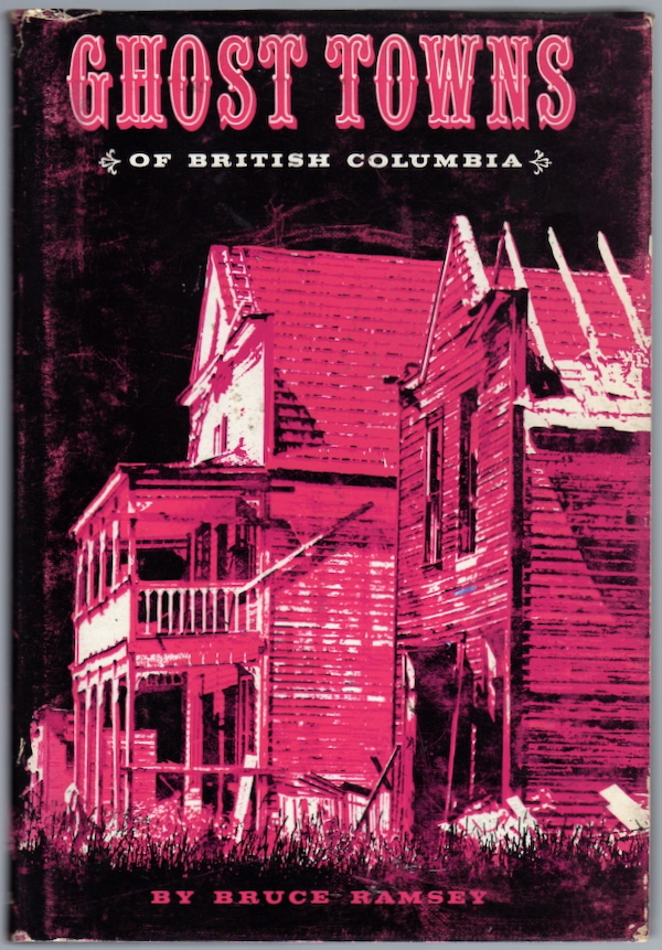 GHOST TOWNS OF BRITISH COLUMBIA
