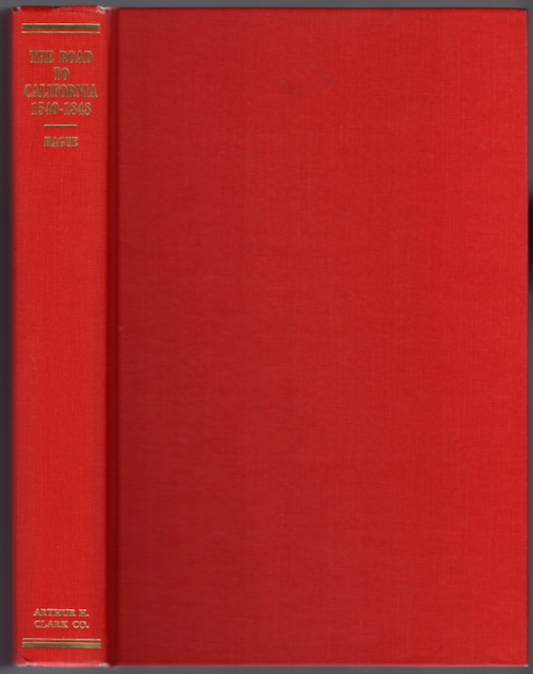 THE ROAD TO CALIFORNIA: THE SEARCH FOR A SOUTHERN OVERLAND ROUTE, 1540-1848 (AMERICAN TRAILS SERIES, XI)