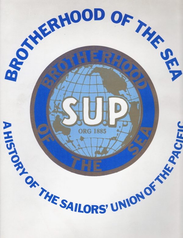 Image for BROTHERHOOD OF THE SEA: A HISTORY OF THE SAILORS' UNION OF THE PACIFIC, 1885-1985 BROTHERHOOD OF THE SEA: A HISTORY OF THE SAILORS' UNION OF THE PACIFIC, 1885-1985