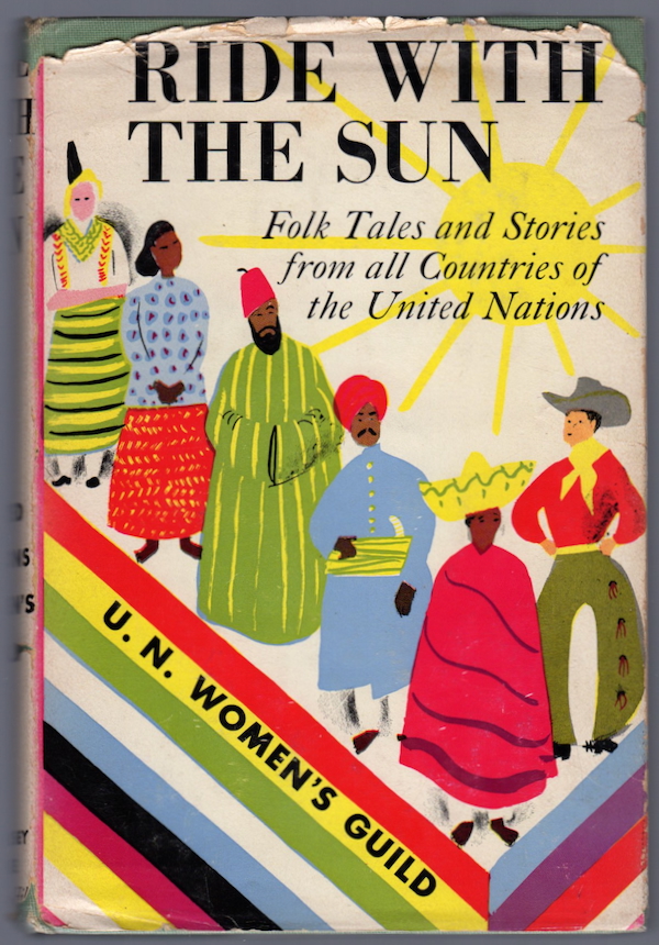 Image for RIDE WITH THE SUN: FOLK TALES AND STORIES FROM ALL COUNTRIES OF THE UNITED NATIONS RIDE WITH THE SUN: FOLK TALES AND STORIES FROM ALL COUNTRIES OF THE UNITED NATIONS