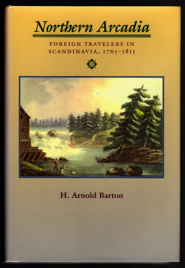 Image for NORTHERN ARCADIA: FOREIGN TRAVELERS IN SCANDINAVIA, 1765-1815 NORTHERN ARCADIA: FOREIGN TRAVELERS IN SCANDINAVIA, 1765-1815