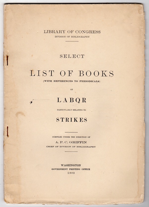 Image for SELECT LIST OF BOOKS (WITH REFERENCES TO PERIODICALS) ON LABOR PARTICULARLY RELATING TO STRIKES