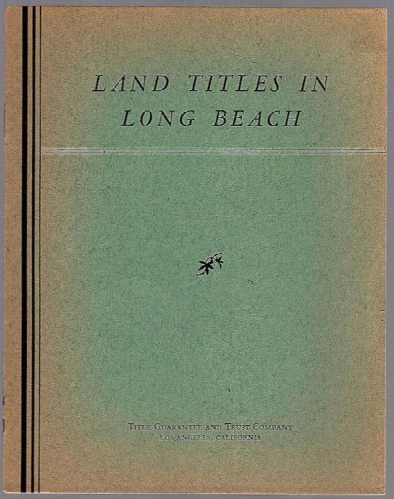 Image for LAND TITLES IN LONG BEACH: A CALENDAR OF EVENTS THAT MADE A CITY