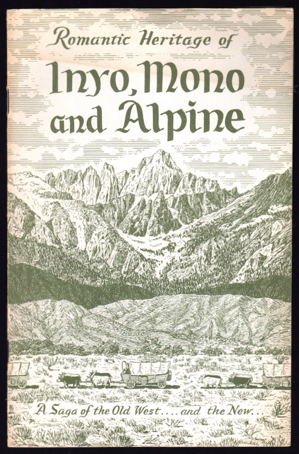 ROMANTIC HERITAGE OF INYO, MONO AND ALPINE: A SAGA OF THE OLD WEST.AND THE NEW.