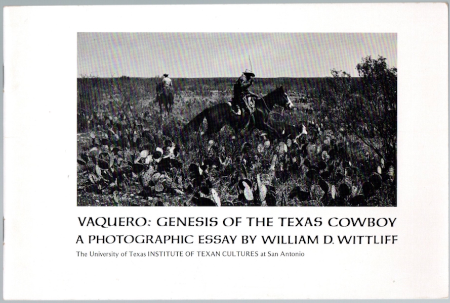 VAQUERO: GENESIS OF THE TEXAS COWBOY: A PHOTOGRAPHIC ESSAY