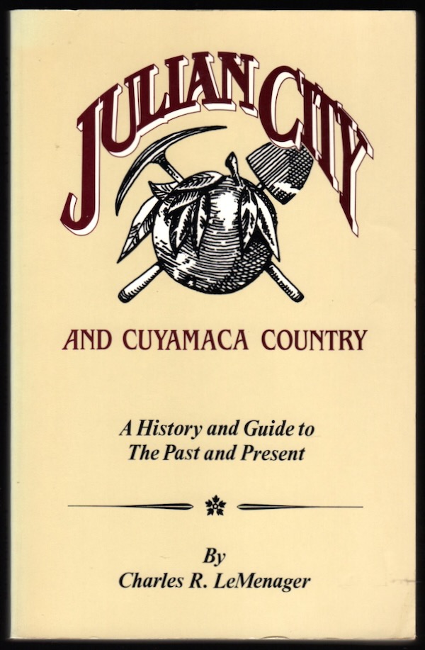 JULIAN CITY AND CUYAMACA COUNTRY: A HISTORY AND GUIDE TO THE PAST AND PRESENT