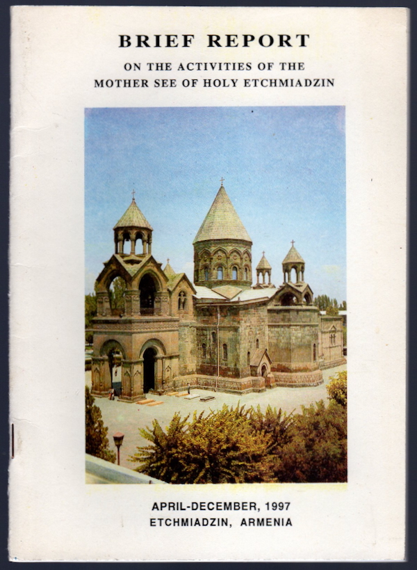 BRIEF REPORT ON THE ACTIVITIES OF THE MOTHER SEE OF HOLY ETCHMIADZIN (APRIL - DECEMBER, 1997)