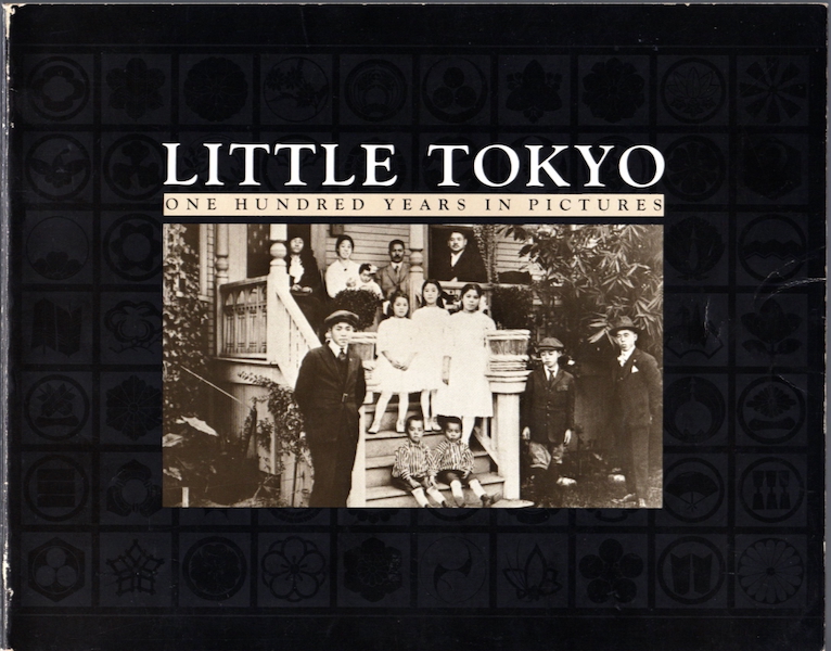 LITTLE TOKYO: ONE HUNDRED YEARS IN PICTURES