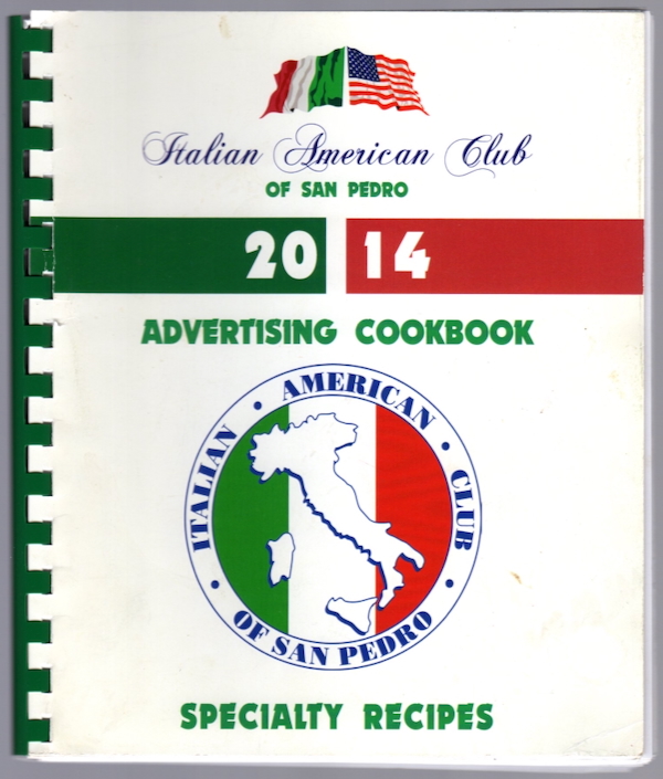 ITALIAN AMERICAN CLUB OF SAN PEDRO 2014 ADVERTISING COOKBOOK SPECIALTY RECIPES