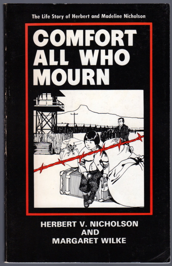 Image for COMFORT ALL WHO MOURN: THE LIFE STORY OF HERBERT AND MADELINE NICHOLSON COMFORT ALL WHO MOURN: THE LIFE STORY OF HERBERT AND MADELINE NICHOLSON